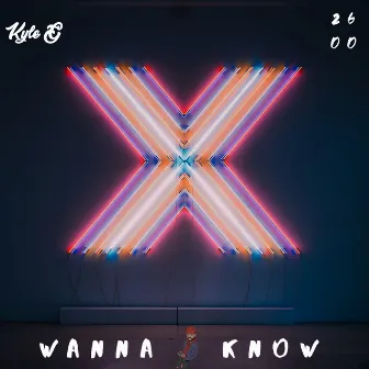 Wanna Know by Kyle G