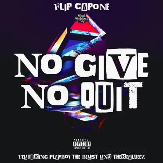 No Give No Quit by Flip Capone