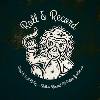 Haul & Pull It Up by Roll & Record