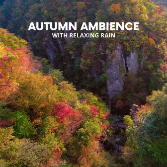 Autumn Ambience with Relaxing Rain - Soothing Music for Stress Relief, Healing Meditation, Massage, Spa by Healing Rain Music Zone