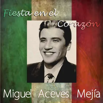 Fiesta en el Corazón by Miguel Aceves Mejia