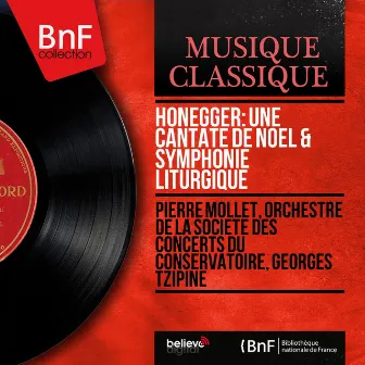 Honegger: Une cantate de Noël & Symphonie liturgique (Mono Version) by Pierre Mollet