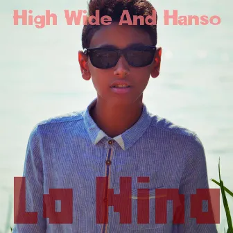 High Wide And Hanso by La Nina