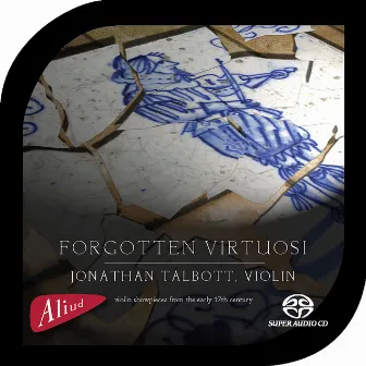 Forgotten Virtuosi, Violin showpieces from the early 17th century by Jonathan Talbott