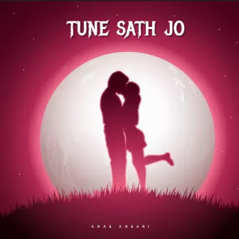 Tune Sath Jo by Anas Ansari