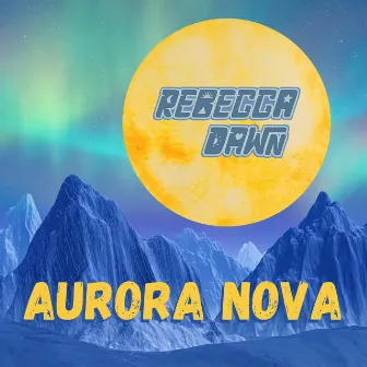 Aurora Nova by Rebecca Dawn