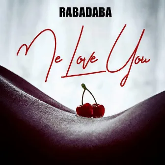 Me Love You by Raba Daba