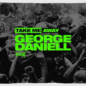 Take Me Away by George Daniell