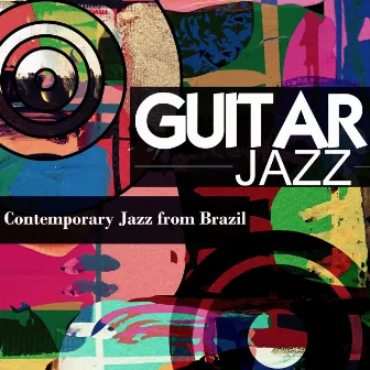 Guitar Jazz: Contemporary Jazz from Brazil by Bachiba Trio