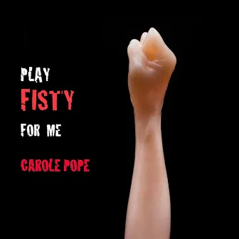 Play Fisty For Me by Carole Pope