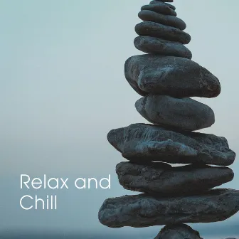 Relax and Chill by Serenity Spa: Music Relaxation