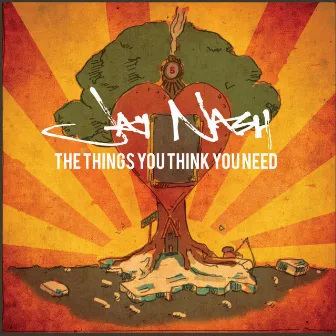 The Things You Think You Need by Jay Nash