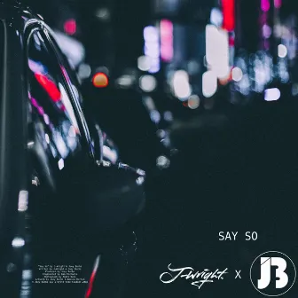 Say So by Joey Burbs