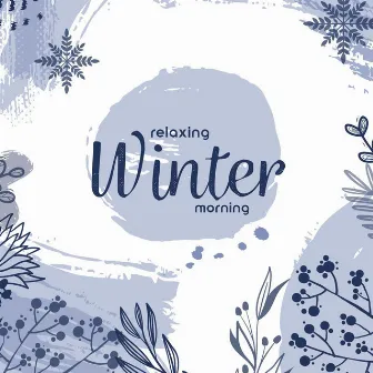 Relaxing Winter Morning – Smooth and Heartwarming Jazz Music for Total Rest by Smooth Jazz Journey Ensemble