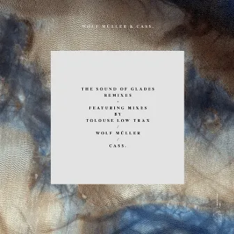 The Sound Of Glades Remixes by Wolf Müller