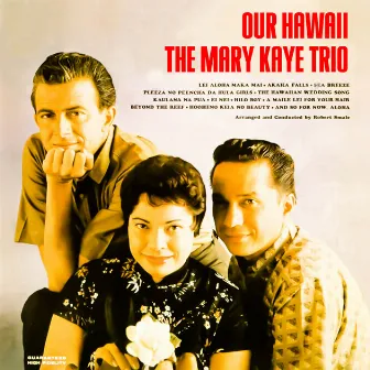 Our Hawaii by The Mary Kaye Trio