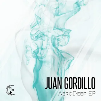 AeroDeep EP by Juan Gordillo