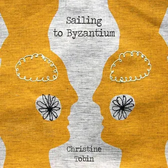 Sailing to Byzantium by Christine Tobin