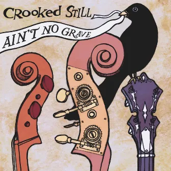 Ain't No Grave by Crooked Still