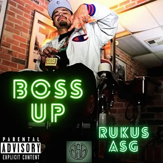 Boss Up by Rukus ASG