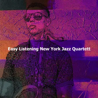 Easy Listening New York Jazz Quartett by Easy Listening Chilled Jazz