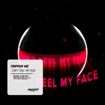 Can't Feel My Face by Tripper Mz