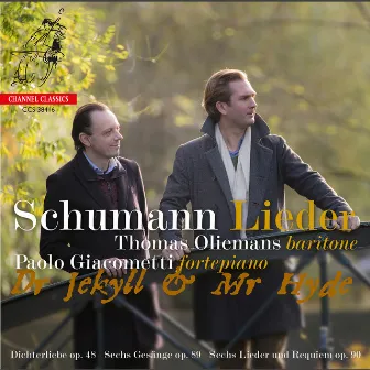 Schumann: Dichterliebe Op. 48, 6 Gesänge Op. 89 & 6 Lieder und Requiem Op. 90 - Dr Jekyll and Mr Hyde by Thomas Oliemans