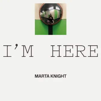 I'm Here by Marta Knight