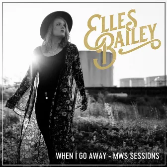 When I Go Away (MWS Sessions) by Elles Bailey