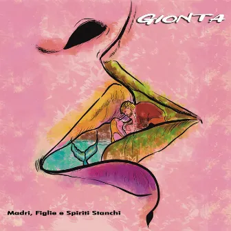 Madri, Figlie e Spiriti Stanchi by Gionta