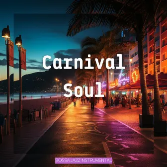 Carnival Soul by Bossa Jazz Instrumental