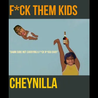 FUCK THEM KIDS by Cheynilla