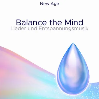 Balance the Mind: Lieder und Entspannungsmusik New Age by Weihnachten Entspannungsmusik Maestro