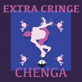 Extra Cringe by CHENGA