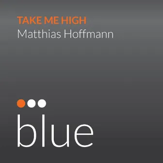 Take Me High by Matthias Hoffmann