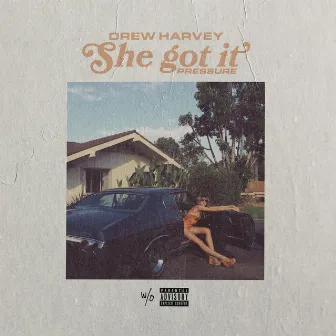 She Got It by Drew Harvey