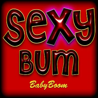 Sexy Bum - Single by Baby Boom