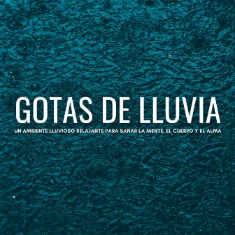 Gotas De Lluvia: Un Ambiente Lluvioso Relajante Para Sanar La Mente, El Cuerpo Y El Alma by Agradecida por la lluvia