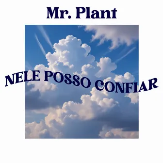 Nele Posso Confiar by Mr. Plant