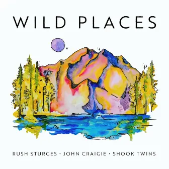 Wild Places by Rush Sturges