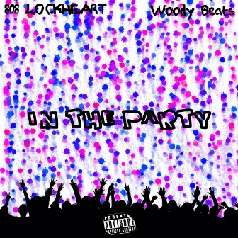 In The Party by 808 LOCKHEART