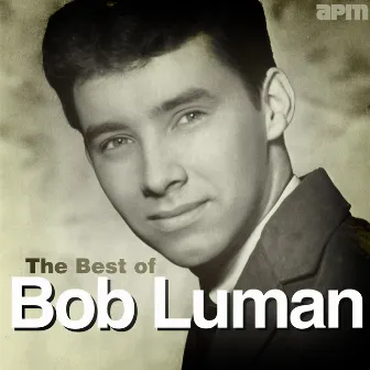 The Best of Bob Luman by Bob Luman