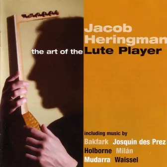 The Art Of The Lute Player by Jacob Heringman