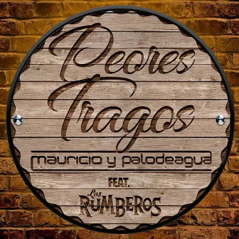 Peores Tragos by Mauricio & PalodeAgua