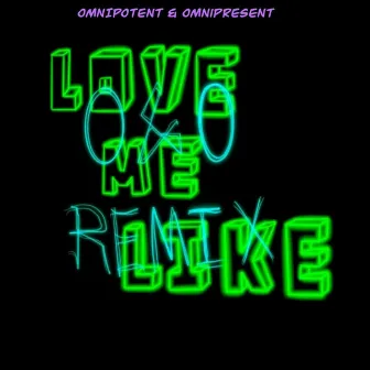 Love Me Like (O&O Remix) by Omnipotent & Omnipresent