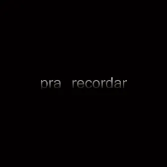 Pra Recordar by Pensante