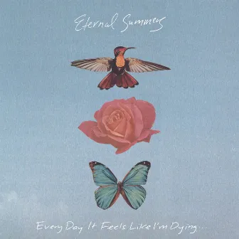 Every Day It Feels Like I'm Dying... by Eternal Summers