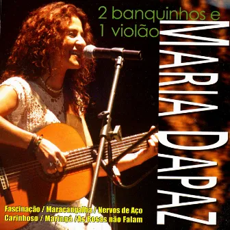 2 Banquinhos E 1 Violão (Ao Vivo) by Maria Dapaz