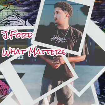 What Matters by J.Ford