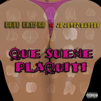 Que Suene Plaquiti by Beto el15 RD